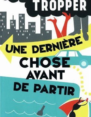 Une dernière chose avant de partir de Jonathan Tropper - Livre Roman - Elle