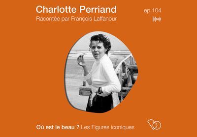 Où est le beau ? Dans loeuvre de Charlotte Perriand