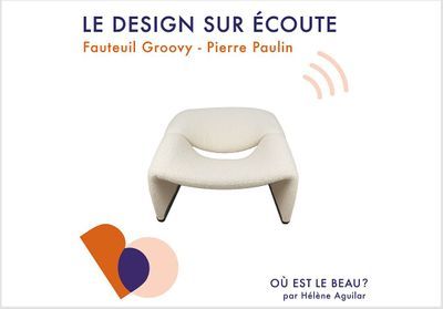Où est le beau ? Dans le fauteuil Groovy de Pierre Paulin