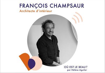 « Où est le beau ? » x ELLEDéco, rencontre avec François Champsaur, designer durable