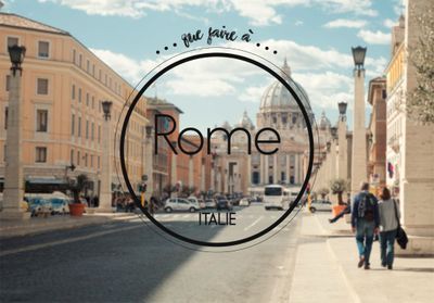 Que faire à Rome ? Toutes nos adresses coups de cœur 