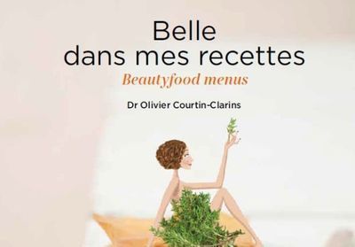 « Belle dans mes recettes », 48 recettes pour être belle et en forme