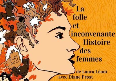 « La folle et inconvenante Histoire des femmes » : une pièce de théâtre drôle et engagée