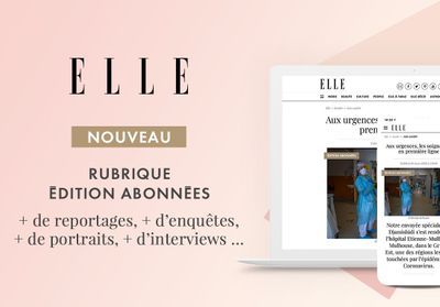 Découvrez gratuitement l'édition abonnées de ELLE.fr