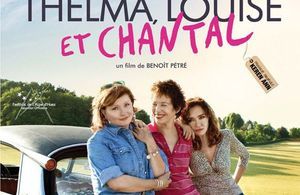« Thelma, Louise et Chantal » : j’y vais / j’y vais pas ? 