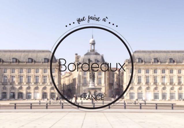 Que faire à Bordeaux : sept spots pour profiter de la ville