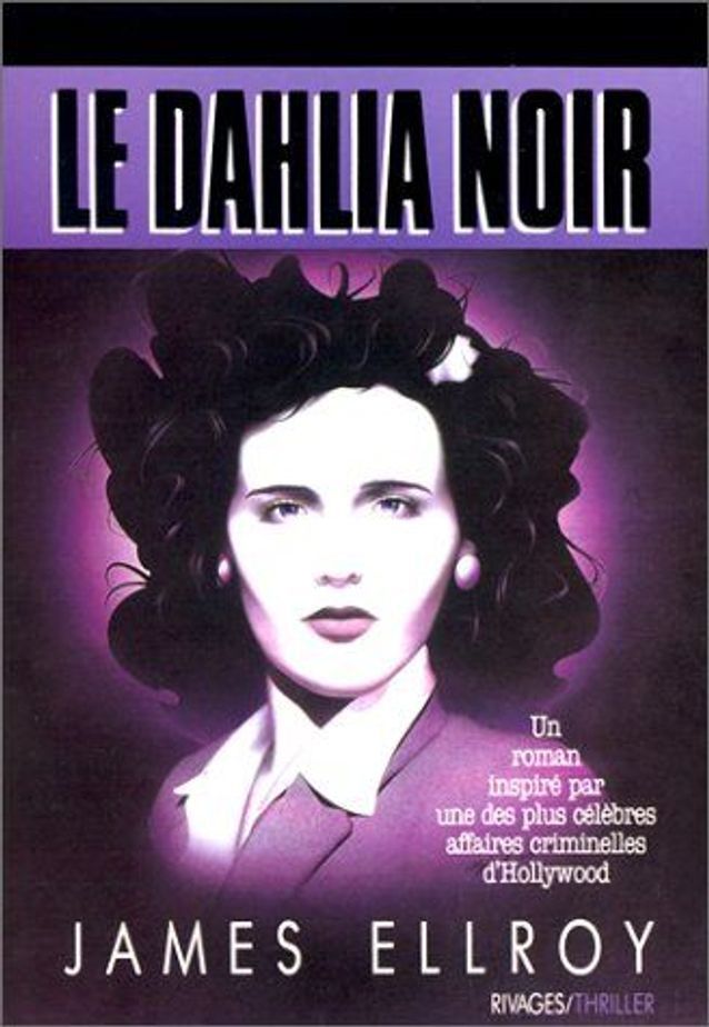 « Le Dahlia noir » de James Ellroy - A dévorer : nos polars préférés ...