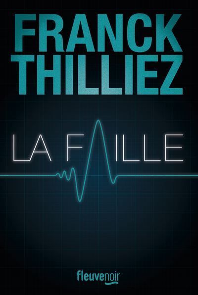 « La Faille » de Franck Thilliez (fleuve noir) - Livres de plage : les ...