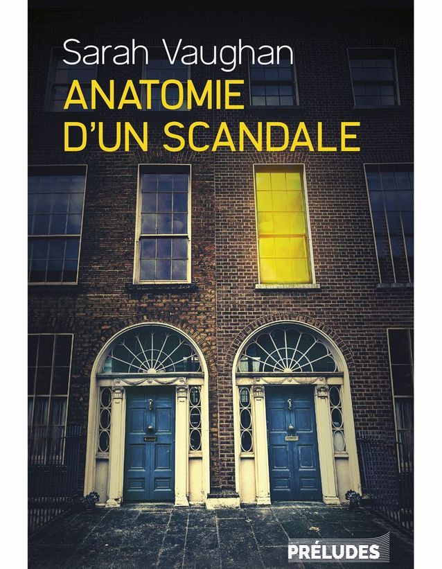 Anatomie D'un Scandale Résumé « Anatomie d’un scandale » de Sarah Vaughan (Préludes) - Livres : le