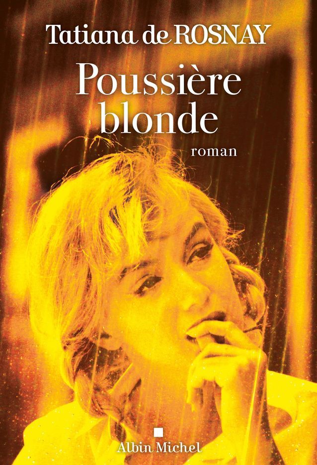 « Poussière blonde », de Tatiana de Rosnay (Albin Michel) Livres le top 10 du mois de mars « Poussière blonde », de Tatiana de Rosnay (Albin Michel) Livres le top 10 du mois de mars