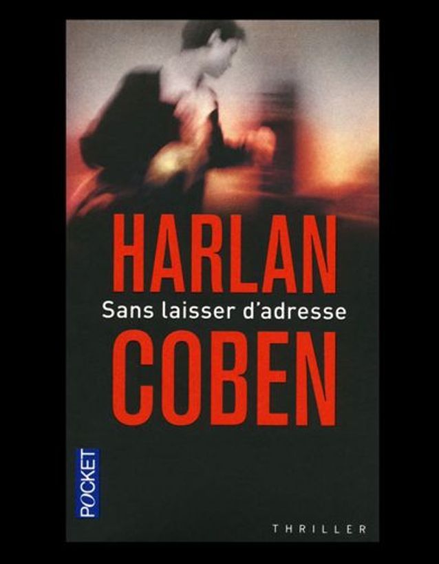 « Sans laisser d’adresse » de Harlan Coben (Pocket) Livres le top ten de ELLE Elle « Sans laisser d’adresse » de Harlan Coben (Pocket) Livres le top ten de ELLE Elle