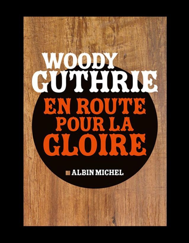 En Route Pour La Gloire De Woodie Guthrie Livres Le - 