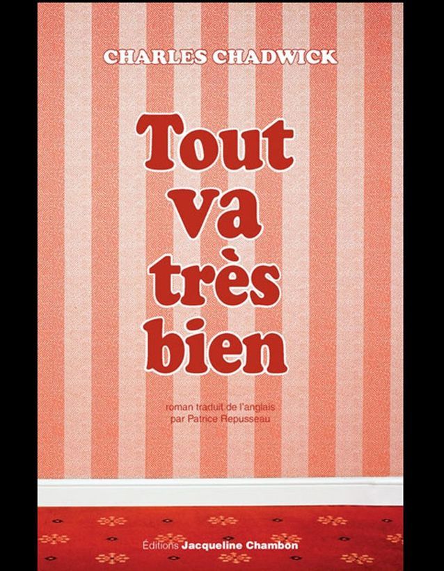 Tout Va Tres Bien De Charles Chadwick Editions Jacqueline Chambon Livres Le Top Ten Du Elle Elle