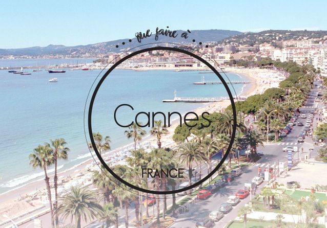 Que faire à Cannes ? Nos meilleures adresses pour un séjour réussi !