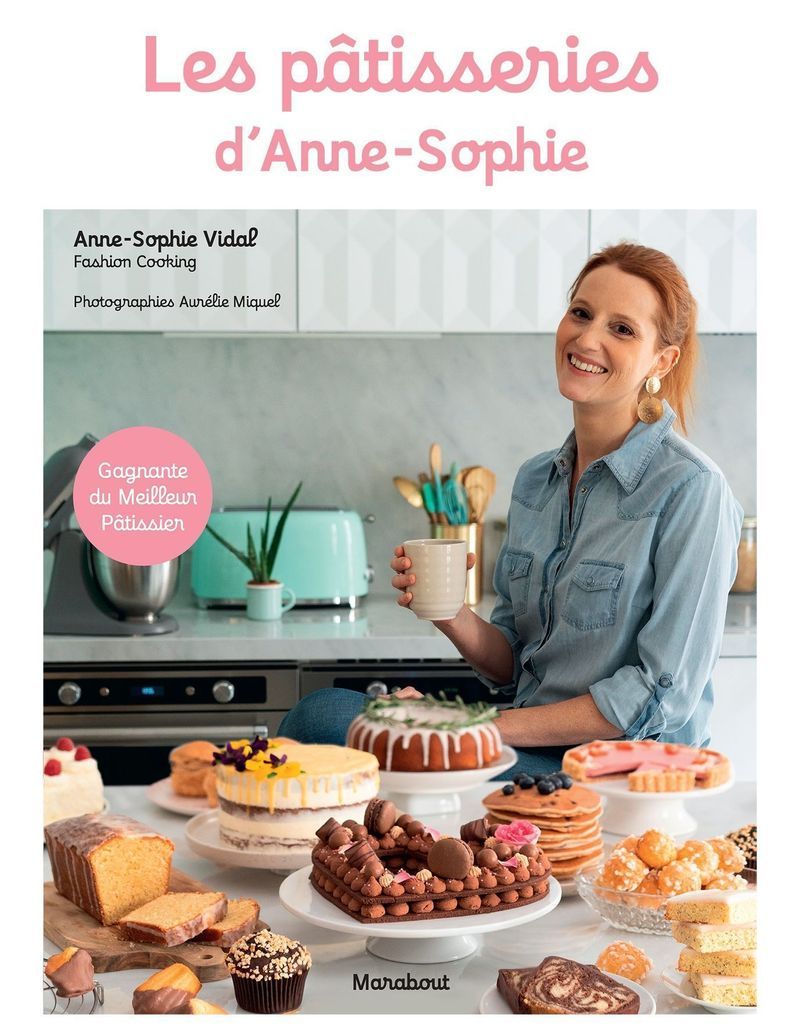 Les Patisseries D Anne Sophie Devenez La Pro Des Gateaux En Trois Tours De Robot Elle A Table