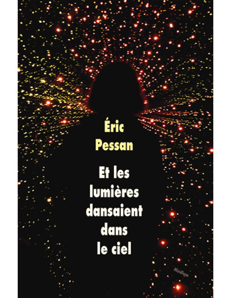 Et Les Lumieres Dansaient Dans Le Ciel D Eric Pessan Elle