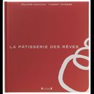 « La Pâtisserie des rêves », de Philippe Conticini et Thierry Teyssier (Gründ).