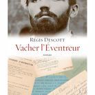 « Vacher l’éventreur » de Régis Descott (Grasset)