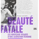 « Beauté Fatale - les nouveaux visages d’une aliénation féminine » de Mona Chollet