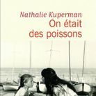 « On était des poissons » de Nathalie Kuperman (Éditions Flammarion)