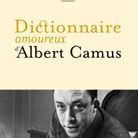 « Dictionnaire amoureux d’Albert Camus », de Mohammed Aïssaoui (Plon)