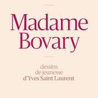 « Madame Bovary, dessins de jeunesse d’Yves Saint Laurent », de Gustave Flaubert (Gallimard)