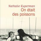 « On était des poissons », de Nathalie Kuperman (Flammarion)