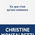 « Ce que c’est qu’une existence » de Christine Montalbetti (P.O.L)