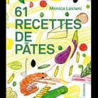 « 61 recettes de pâtes », de Monica Luciani