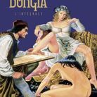 « Borgia », l’intégrale des BD, d’Alejandro Jodorowsky et Milo Manara